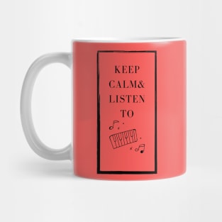 Keep calm & Listen to Mug